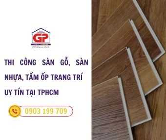 Dịch vụ thi công sàn gỗ sàn nhựa tấm ốp trang trí uy tín TPHCM