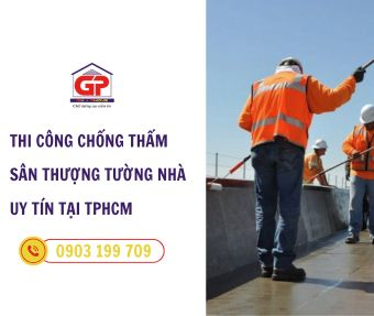 Dịch vụ thi công chống thấm sân thượng tường nhà uy tín tại TPHCM