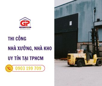Dịch vụ thi công nhà xưởng nhà kho uy tín, chất lượng tại TPHCM