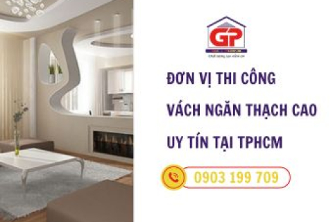 Đơn vị thi công vách ngăn thạch cao uy tín, chất lượng tại TPHCM