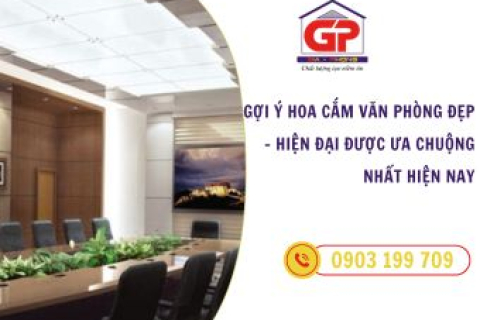 Gợi ý hoa cắm văn phòng đẹp - hiện đại được ưa chuộng nhất hiện nay
