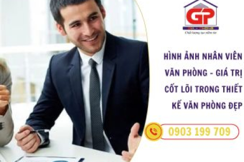 Hình ảnh nhân viên văn phòng – giá trị cốt lõi trong thiết kế văn phòng đẹp