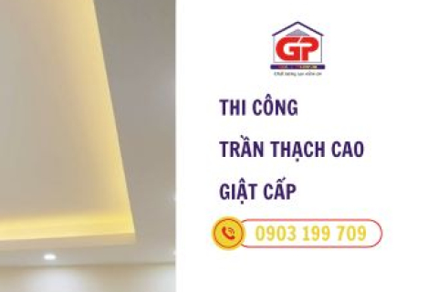 Thi công trần thạch cao giật cấp: Xu hướng thiết kế nội thất được ưa chuộng