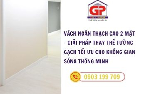 Vách ngăn thạch cao 2 mặt – Giải pháp thay thế tường gạch tối ưu cho không gian sống thông minh