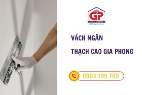 Vách ngăn thạch cao Gia Phong - Sự lựa chọn tuyệt vời cho mọi không gian
