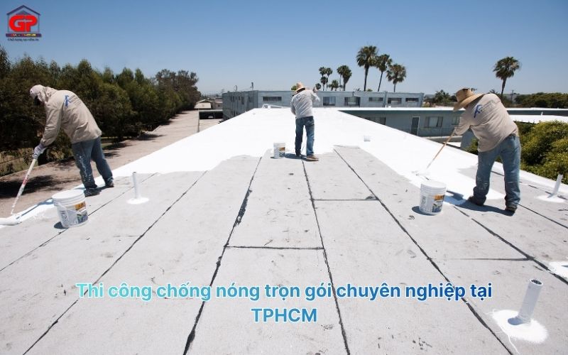 Thi công chống nóng trọn gói chuyên nghiệp tại TPHCM
