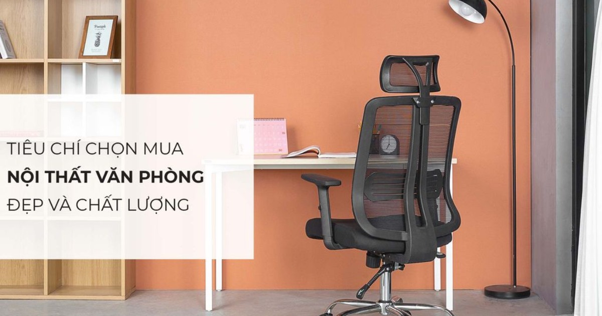 Tiêu chí chọn nội thất văn phòng