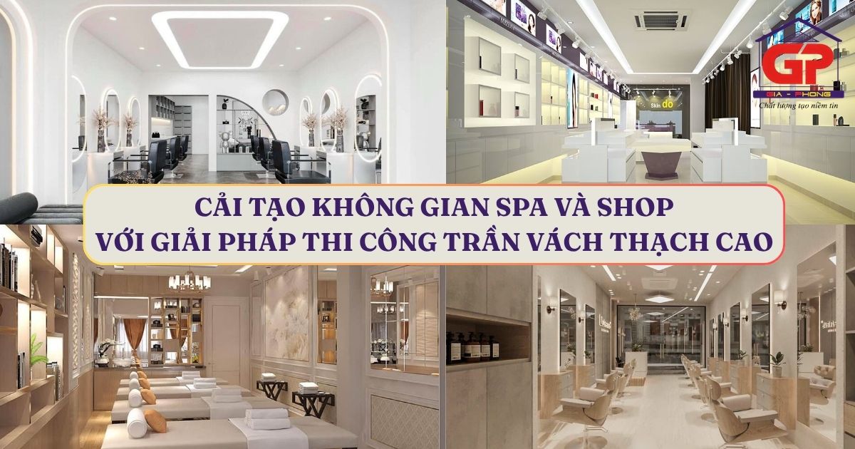 Cải tạo không gian Spa và Shop với giải pháp thi công trần vách thạch cao