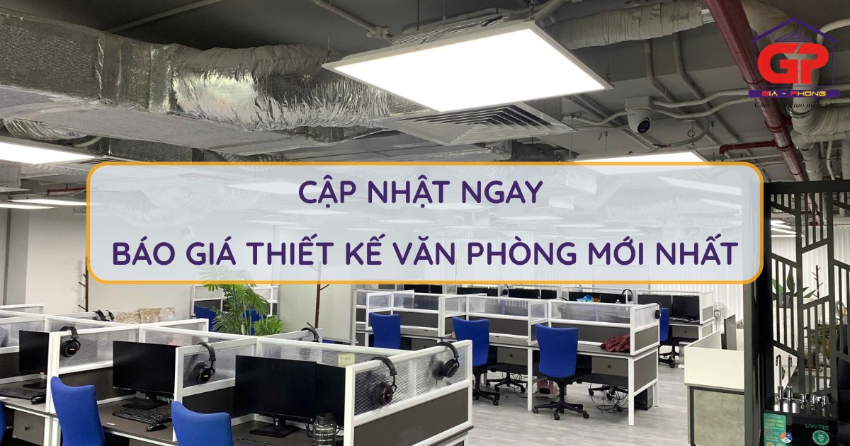 Cập nhật ngay báo giá thiết kế văn phòng mới nhất qua bài viết này