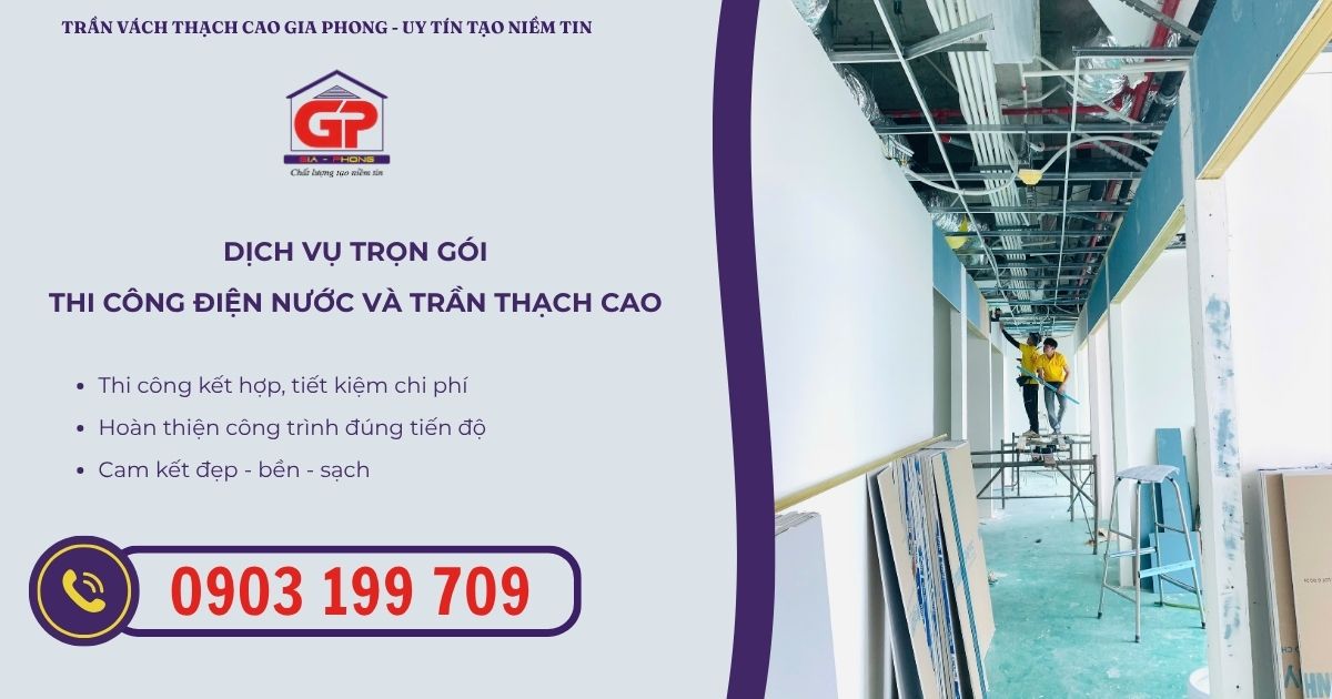 Gia Phong - đơn vị thi công điện nước và trần thạch cao trọn gói tại TPHCM