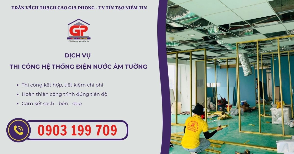 Lựa chọn Gia Phong sẽ giúp bạn thi công hệ thống điện nước âm tường uy tín, chất lượng nhất