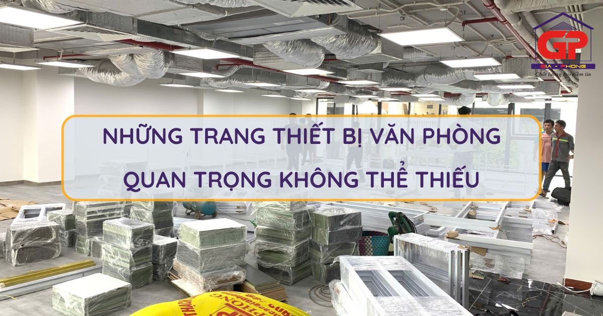 Những trang thiết bị văn phòng không thể thiếu cho doanh nghiệp mới thành lập cần biết
