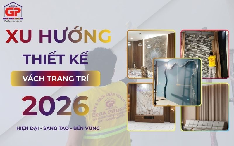 Các xu hướng thiết kế vách trang trí hiện đại nổi bật năm 2026